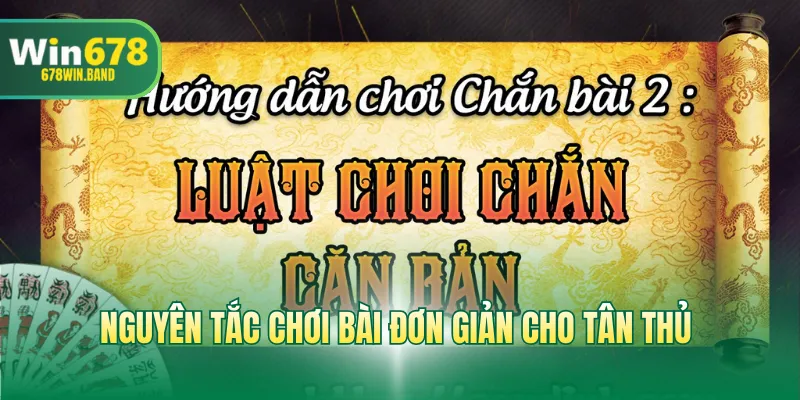 Nguyên tắc chơi bài đơn giản cho tân thủ
