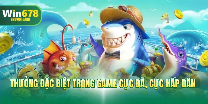 Thưởng đặc biệt trong game cực đã, cực hấp dẫn