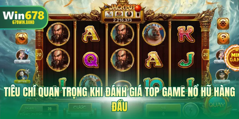 Tiêu chí quan trọng khi đánh giá top game nổ hũ hàng đầu