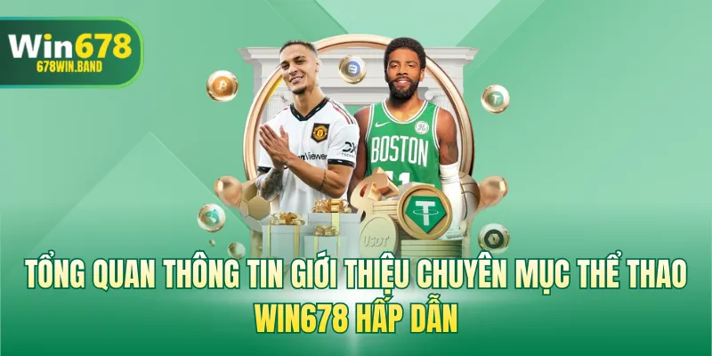 Tổng quan thông tin chuyên mục thể thao WIN678